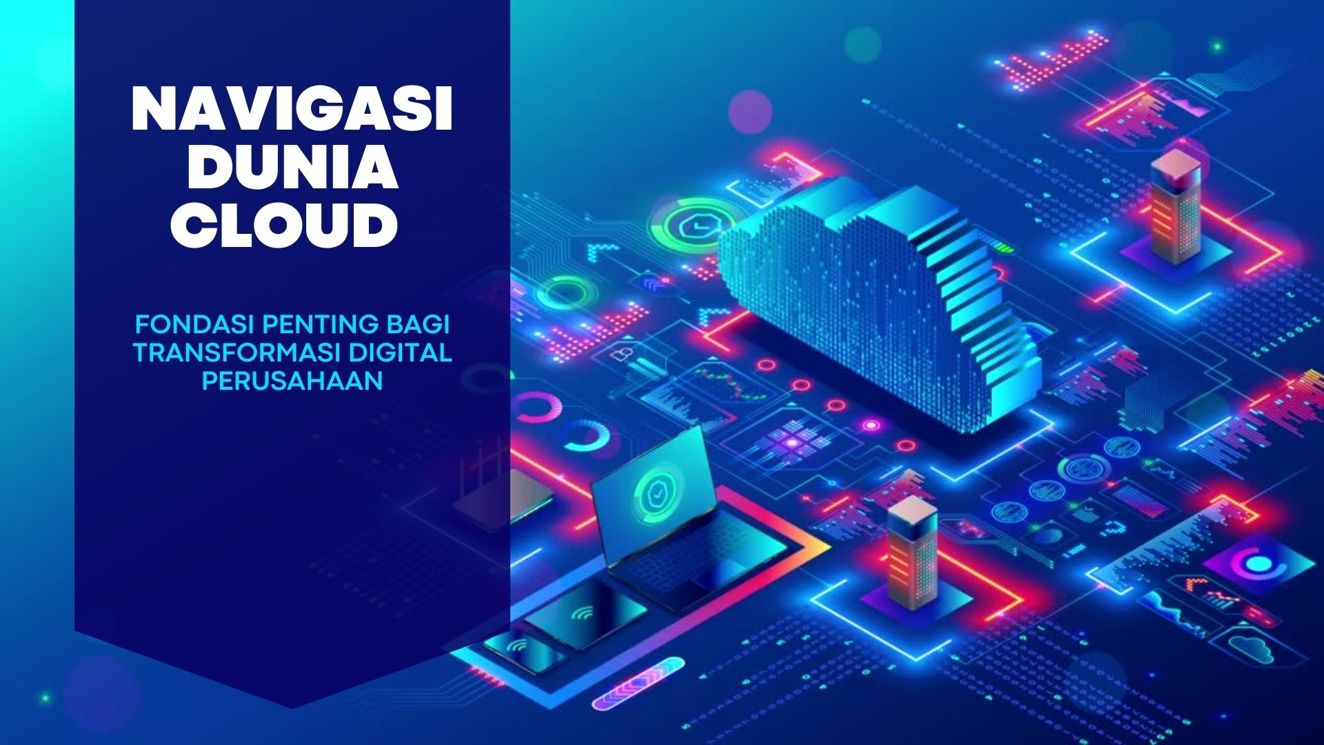 Navigasi Dunia Cloud : Fondasi Penting bagi Transformasi Digital Perusahaan