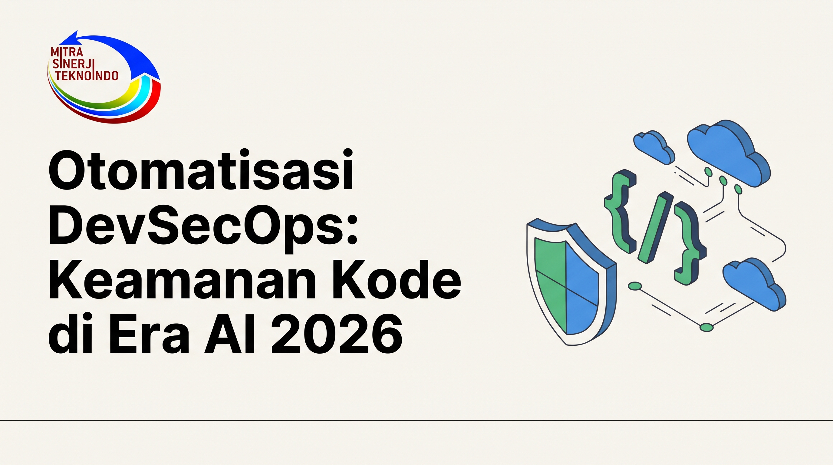 Otomatisasi DevSecOps: Keamanan Kode di Era AI 2026